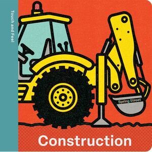 Spring Street Touch and Feel: Construction -- Boxer Books